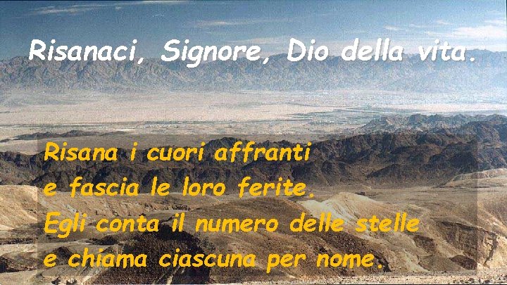 Risanaci, Signore, Dio della vita. Risana i cuori affranti e fascia le loro ferite.