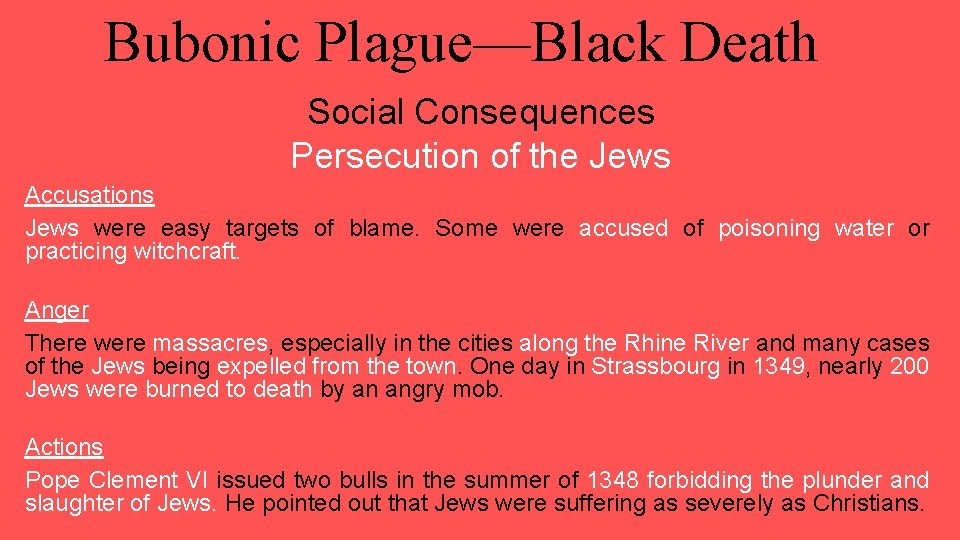 Bubonic Plague—Black Death Social Consequences Persecution of the Jews Accusations Jews were easy targets