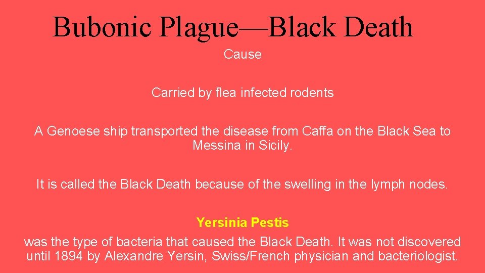 Bubonic Plague—Black Death Cause Carried by flea infected rodents A Genoese ship transported the