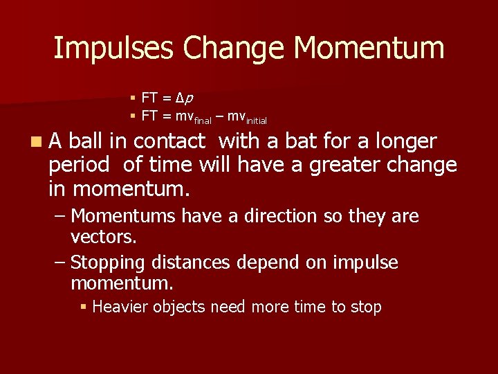 Impulses Change Momentum n. A § FT = Δp § FT = mvfinal –