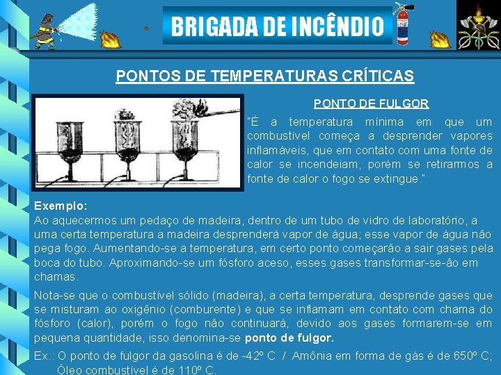 BRIGADA DE INCÊNDIO PONTOS DE TEMPERATURAS CRÍTICAS PONTO DE FULGOR “É a temperatura mínima