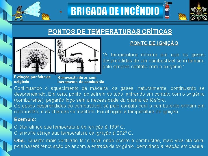 BRIGADA DE INCÊNDIO PONTOS DE TEMPERATURAS CRÍTICAS PONTO DE IGNIÇÃO “A temperatura mínima em