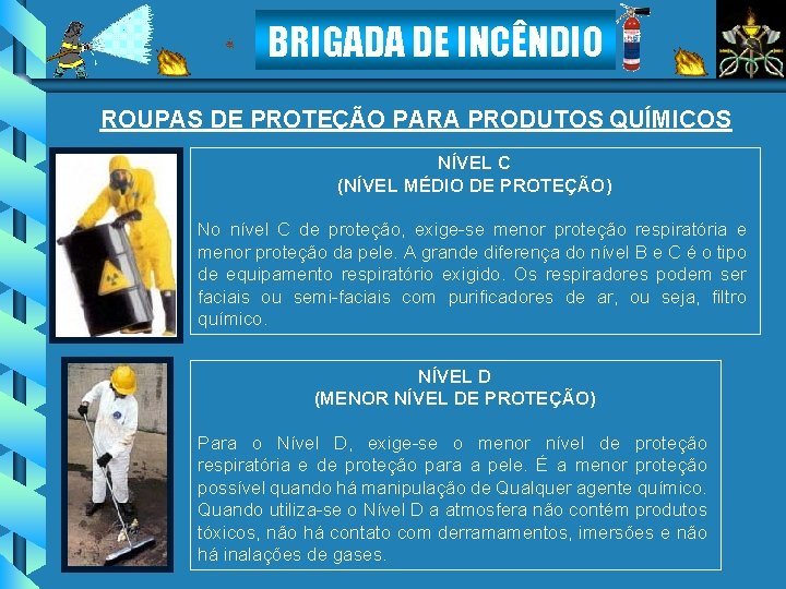 BRIGADA DE INCÊNDIO ROUPAS DE PROTEÇÃO PARA PRODUTOS QUÍMICOS NÍVEL C (NÍVEL MÉDIO DE