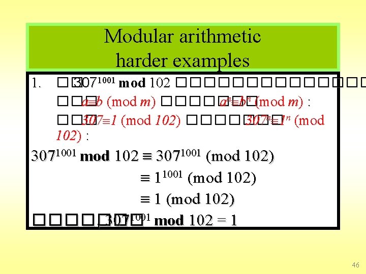 Modular arithmetic harder examples 1. �� 3071001 mod 102 ������� ��� a b (mod