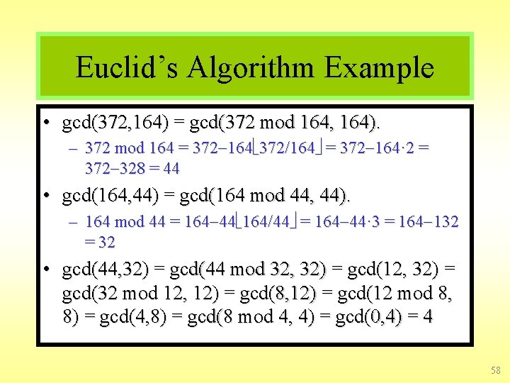 Euclid’s Algorithm Example • gcd(372, 164) = gcd(372 mod 164, 164). – 372 mod