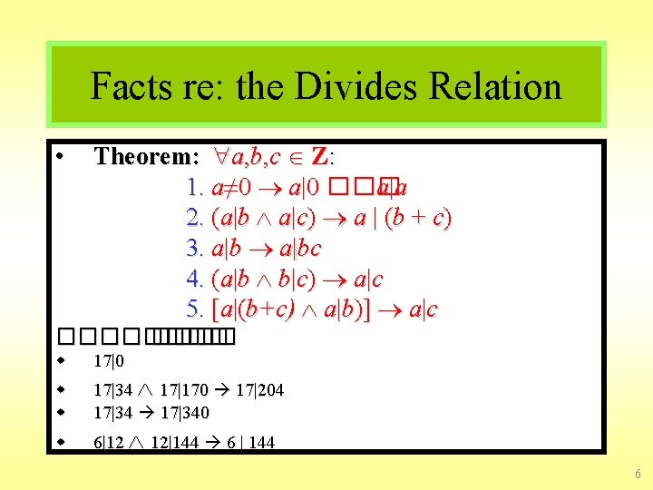 Facts re: the Divides Relation • Theorem: a, b, c Z: 1. a≠ 0