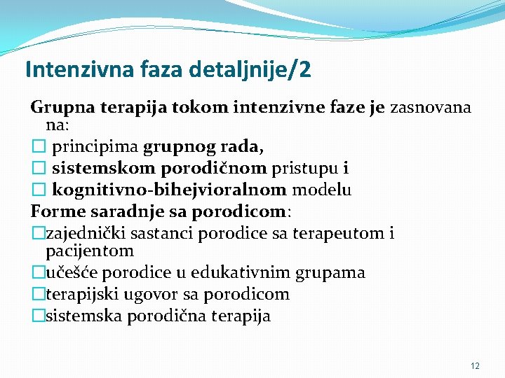 Intenzivna faza detaljnije/2 Grupna terapija tokom intenzivne faze je zasnovana na: � principima grupnog