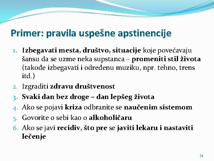 Primer: pravila uspešne apstinencije 1. Izbegavati mesta, društvo, situacije koje povećavaju šansu da se