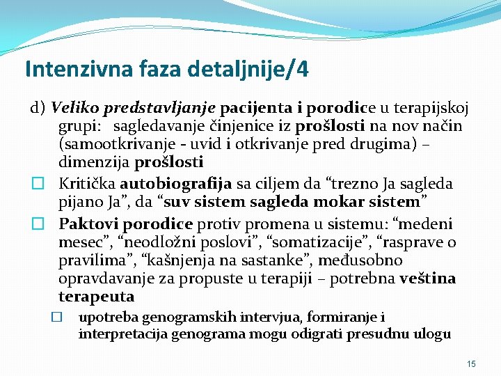 Intenzivna faza detaljnije/4 d) Veliko predstavljanje pacijenta i porodice u terapijskoj grupi: sagledavanje činjenice