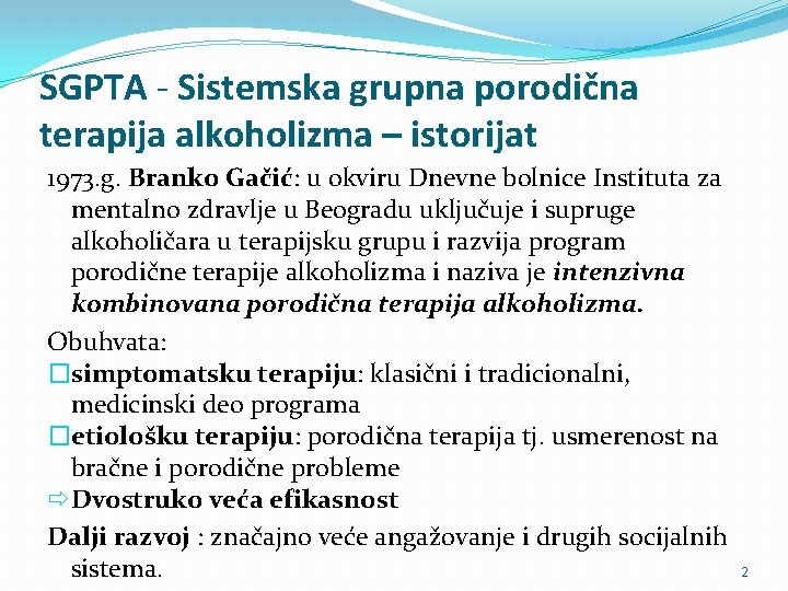 SGPTA - Sistemska grupna porodična terapija alkoholizma – istorijat 1973. g. Branko Gačić: u