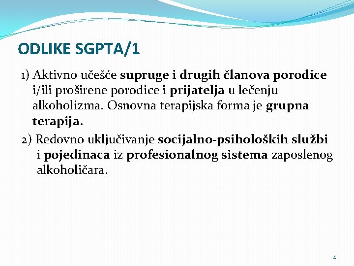 ODLIKE SGPTA/1 1) Aktivno učešće supruge i drugih članova porodice i/ili proširene porodice i