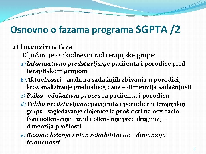 Osnovno o fazama programa SGPTA /2 2) Intenzivna faza Ključan je svakodnevni rad terapijske