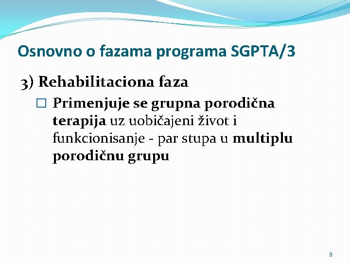 Osnovno o fazama programa SGPTA/3 3) Rehabilitaciona faza � Primenjuje se grupna porodična terapija