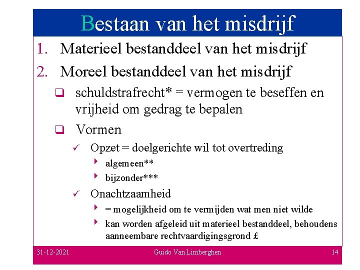 Bestaan van het misdrijf 1. Materieel bestanddeel van het misdrijf 2. Moreel bestanddeel van