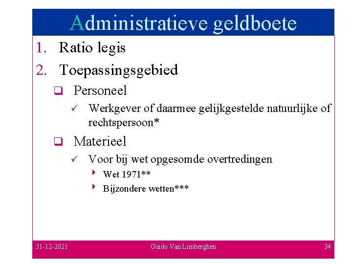 Administratieve geldboete 1. Ratio legis 2. Toepassingsgebied q Personeel ü q Werkgever of daarmee