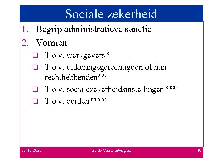 Sociale zekerheid 1. Begrip administratieve sanctie 2. Vormen T. o. v. werkgevers* q T.