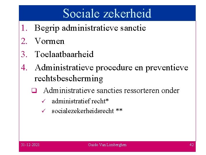 Sociale zekerheid 1. 2. 3. 4. Begrip administratieve sanctie Vormen Toelaatbaarheid Administratieve procedure en