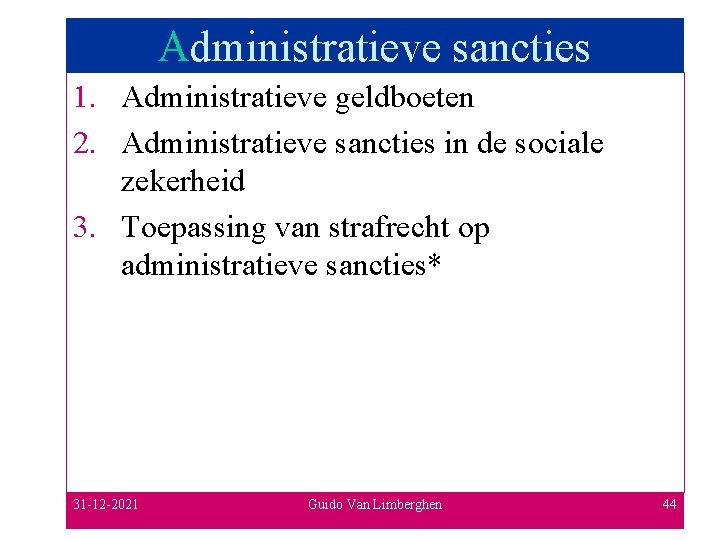 Administratieve sancties 1. Administratieve geldboeten 2. Administratieve sancties in de sociale zekerheid 3. Toepassing