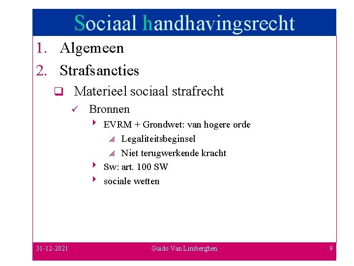 Sociaal handhavingsrecht 1. Algemeen 2. Strafsancties q Materieel sociaal strafrecht ü Bronnen 4 EVRM