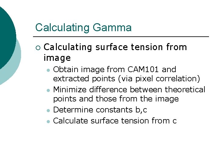 Calculating Gamma ¡ Calculating surface tension from image l l Obtain image from CAM