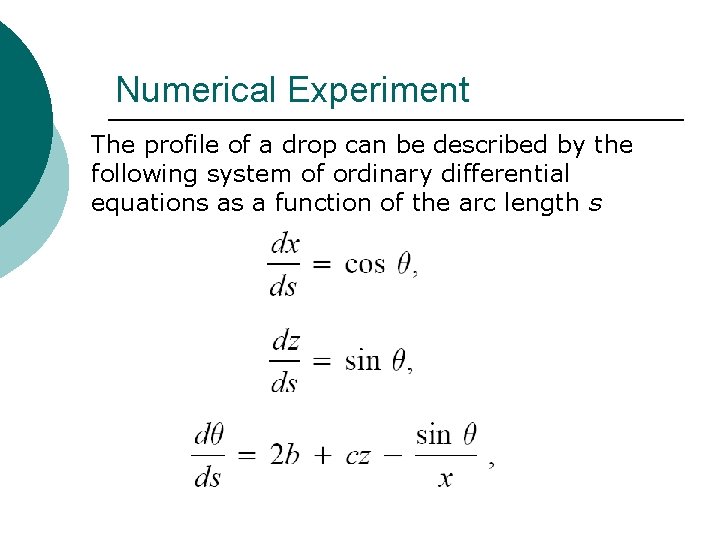 Numerical Experiment The profile of a drop can be described by the following system