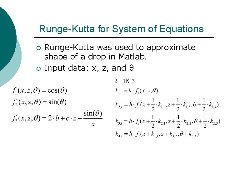 Runge-Kutta for System of Equations ¡ ¡ Runge-Kutta was used to approximate shape of