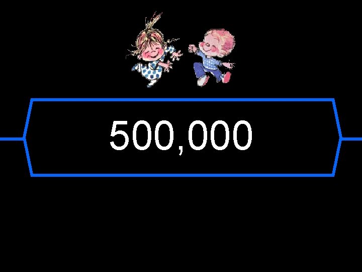500, 000 