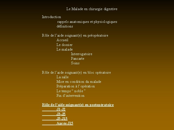 Le Malade en chirurgie digestive Introduction rappels anatomiques et physiologiques définitions Rôle de l’aide