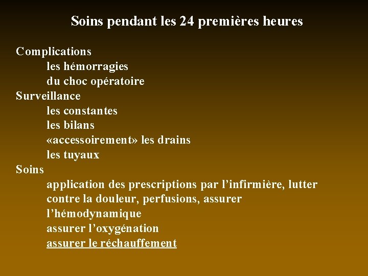 Soins pendant les 24 premières heures Complications les hémorragies du choc opératoire Surveillance les