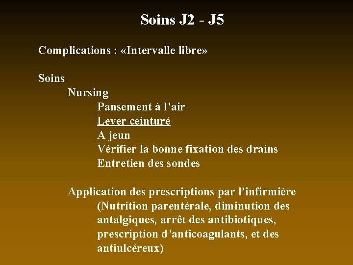 Soins J 2 - J 5 Complications : «Intervalle libre» Soins Nursing Pansement à