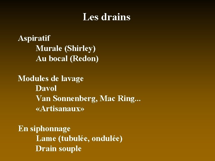 Les drains Aspiratif Murale (Shirley) Au bocal (Redon) Modules de lavage Davol Van Sonnenberg,