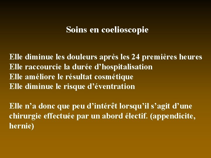 Soins en coelioscopie Elle diminue les douleurs après les 24 premières heures Elle raccourcie