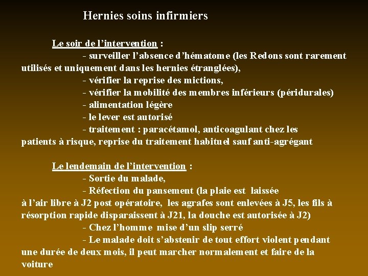 Hernies soins infirmiers Le soir de l’intervention : - surveiller l’absence d’hématome (les Redons