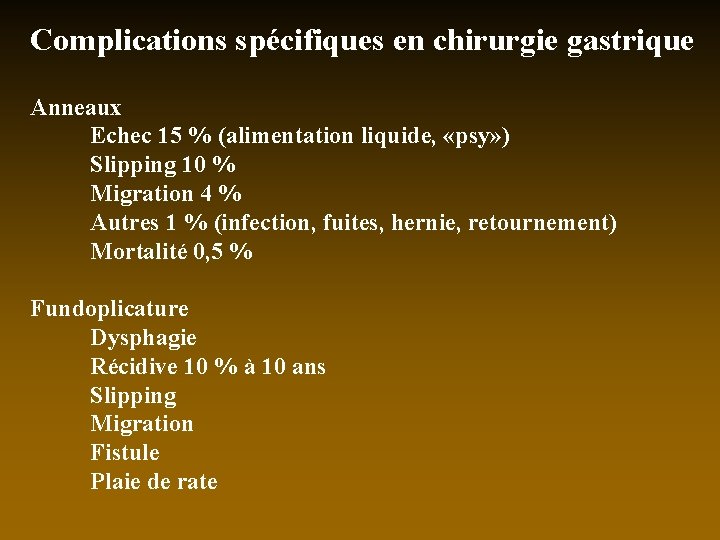 Complications spécifiques en chirurgie gastrique Anneaux Echec 15 % (alimentation liquide, «psy» ) Slipping