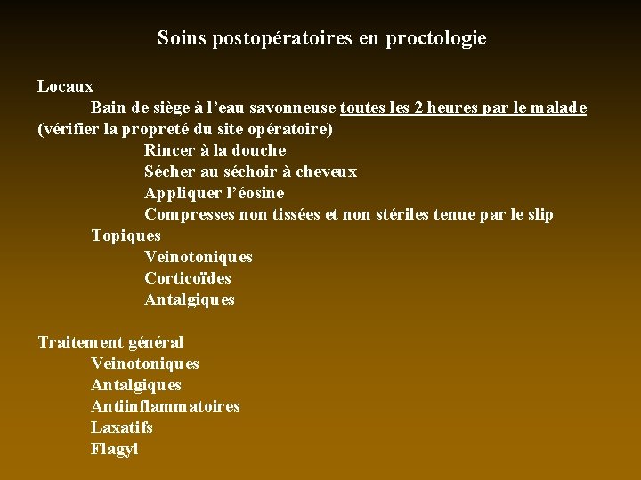 Soins postopératoires en proctologie Locaux Bain de siège à l’eau savonneuse toutes les 2