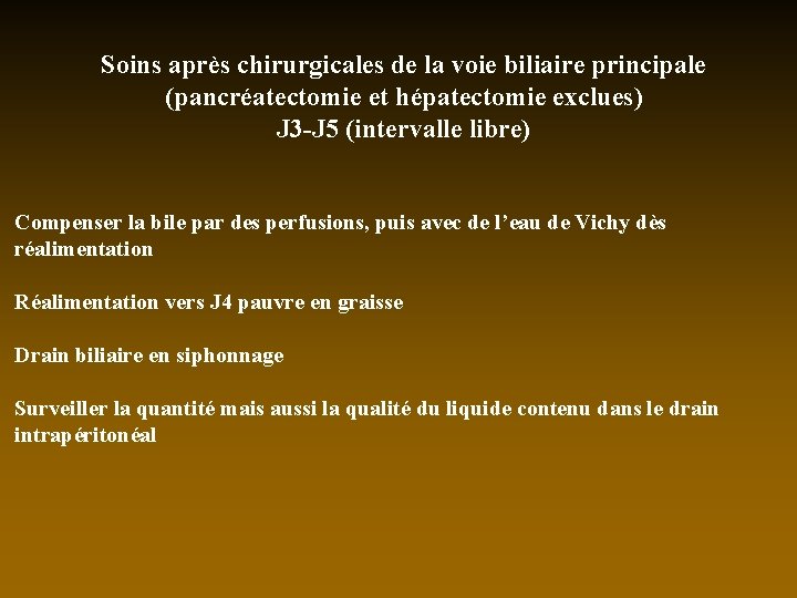 Soins après chirurgicales de la voie biliaire principale (pancréatectomie et hépatectomie exclues) J 3
