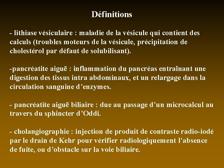 Définitions - lithiase vésiculaire : maladie de la vésicule qui contient des calculs (troubles