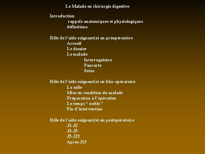 Le Malade en chirurgie digestive Introduction rappels anatomiques et physiologiques définitions Rôle de l’aide