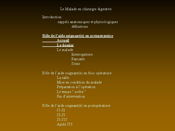 Le Malade en chirurgie digestive Introduction rappels anatomiques et physiologiques définitions Rôle de l’aide