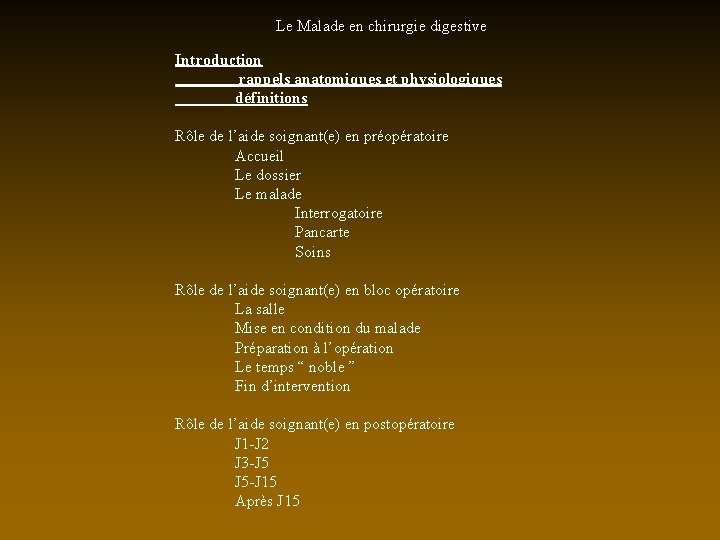 Le Malade en chirurgie digestive Introduction rappels anatomiques et physiologiques définitions Rôle de l’aide