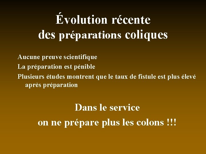 Évolution récente des préparations coliques Aucune preuve scientifique La préparation est pénible Plusieurs études