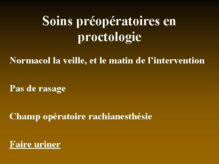 Soins préopératoires en proctologie Normacol la veille, et le matin de l’intervention Pas de