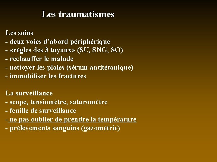 Les traumatismes Les soins - deux voies d’abord périphérique - «règles des 3 tuyaux»