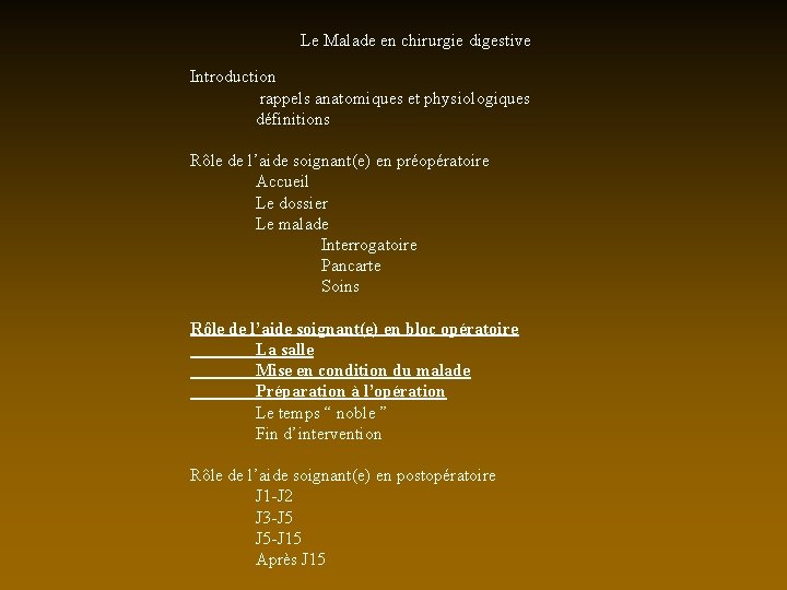 Le Malade en chirurgie digestive Introduction rappels anatomiques et physiologiques définitions Rôle de l’aide