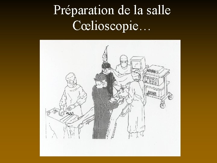 Préparation de la salle Cœlioscopie… 