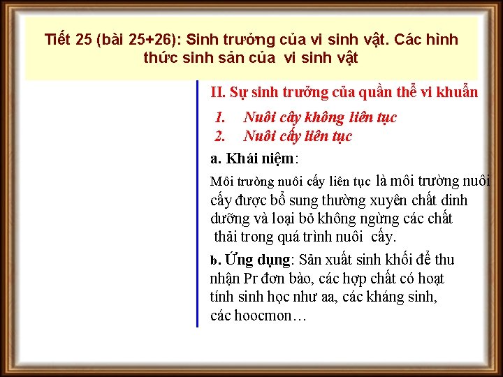 Tiết 25 (bài 25+26): Sinh trưởng của vi sinh vật. Các hình thức sinh