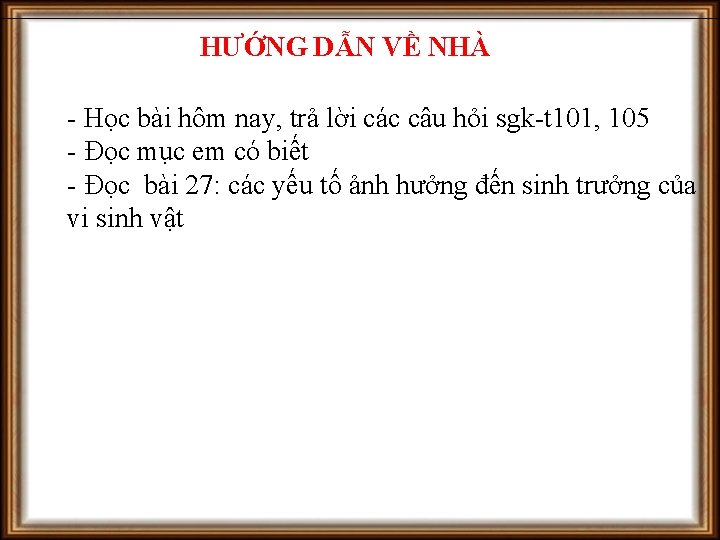 HƯỚNG DẪN VỀ NHÀ - Học bài hôm nay, trả lời các câu hỏi