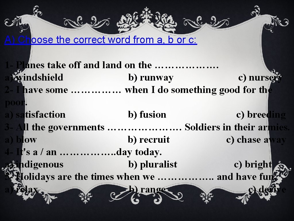A) Choose the correct word from a, b or c: 1 - Planes take