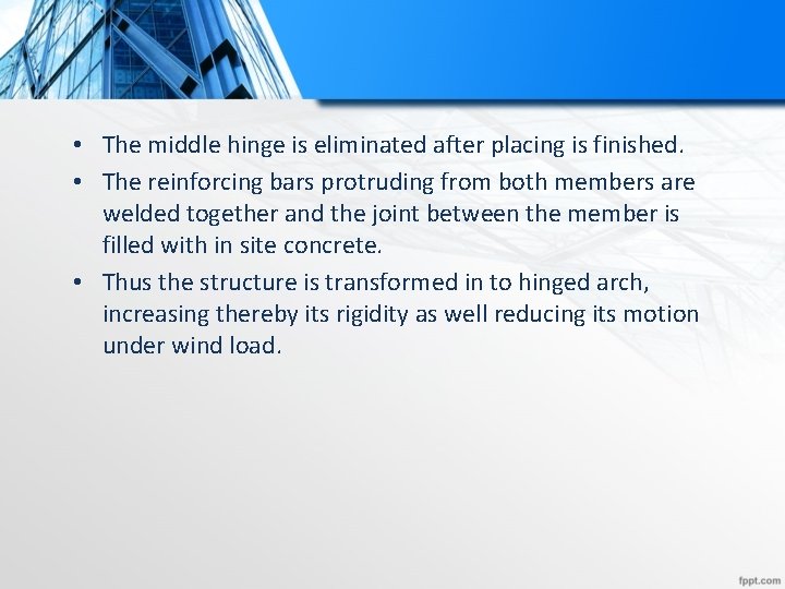  • The middle hinge is eliminated after placing is finished. • The reinforcing