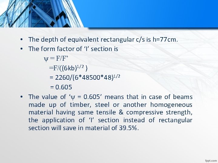  • The depth of equivalent rectangular c/s is h=77 cm. • The form